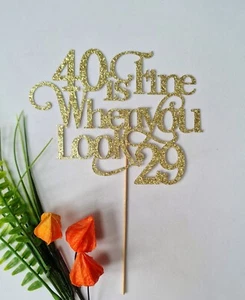 Gold Glitter 40 is Fine When You Look 29 Cake Topper 40th Birthday Party Decor - Picture 1 of 3