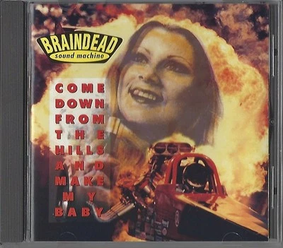 BRAINDEAD SOUND MACHINE / COME DOWN FROM THE HILLS AND MAKE MY BABY * NEW CD * - Bild 1 von 2