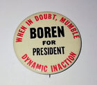 BOREN FOR PRESIDENT When in Doubt, Mumble, Dynamic Inaction - 1992 Très Rare Pin
