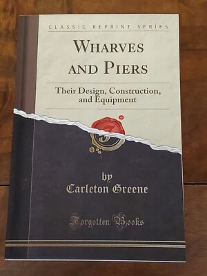 Wharves & Piers, Their Design, Construction & Equipment by Carleton Greene - Image 1 of 4
