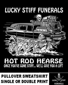 Sweat-shirt Lucky Stiff Funerals Hot Rod Hearse Gone Stiff We'll Give You A Lift