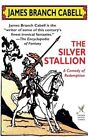The Silver Stallion By James Branch Cabell - New Copy - 9781434452108