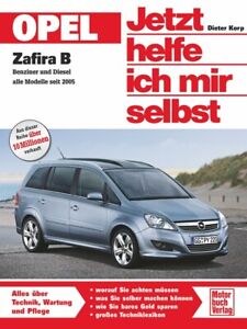 Jetzt helfe ich mir selbst - Opel Zafira B: Benz. und Di alle Modelle seit 2005