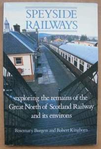 Speyside Railways: Exploring the Remains of the Great North of Scotland Railways - Bild 1 von 1