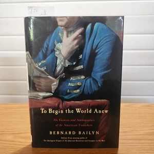 To Begin the World Anew : The Genius and Ambiguities of the American Founders - Imagen 1 de 1