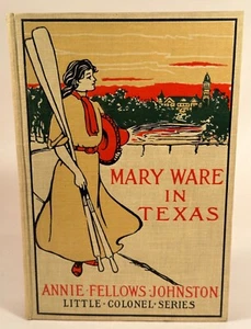 Mary Ware in Texas book, Annie Fellows Johnston, 1910 First Impression - Bild 1 von 6