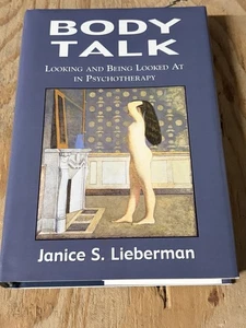 Body Talk: Looking and Being Looked at in Psychotherapy Janice S Lieberman HC/DJ - Picture 1 of 11