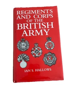 Regiments and Corps of the British Army by Ian Hallows (Hardcover, 1991) - Picture 1 of 5