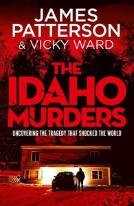 The Idaho Murders: Uncovering the Tragedy that Shocked the World by James Patter - Picture 1 of 1