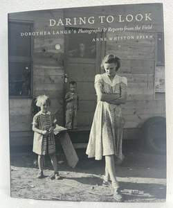 Daring to Look Dorothea Lange's Photographs & Reports from the Field 2008 HB/DJ - Imagen 1 de 3
