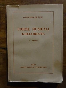 ALESSANDRO DE BONIS-FORME MUSICALI GREGORIANE-SOC.ED.INTERNAZIONALE-1946-INTONSO - Picture 1 of 4