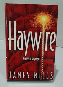 Haywire by James Mills 1995 Hardback Novel of Suspence - Foto 1 di 2
