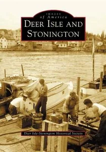 NEW Arcadia Publishing Deer Isle and Stonington, ME 9780738535661 Images of Amer - Imagen 1 de 1
