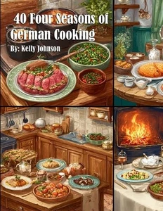 40 Four Seasons of German Cooking by Kelly Johnson Paperback Book - Picture 1 of 1