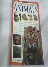 THE WORLD ENCYCLOPEDIA OF ANIMALS By TOM JACKSON