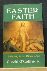 Easter Faith: Believing in the Risen Jesus Gerald O'Collins, S.J. Resurrection - Picture 1 of 3