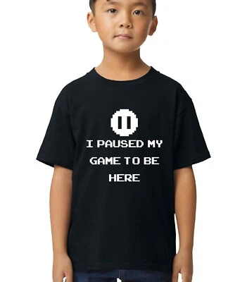 I PAUSED MY GAME TO BE HERE KIDS T SHIRT CHILDRENS GAMER GAMING TOP GIFT BOYS - Image 1 of 4