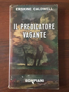 IL PREDICATORE VAGANTE -BOMPIANI - ERSKINE CALDWELL 1949 - Foto 1 di 1
