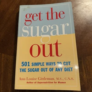 Get the Sugar Out : 501 Simple Ways to Cut the Sugar Out of Any Diet by Ann... - Picture 1 of 3