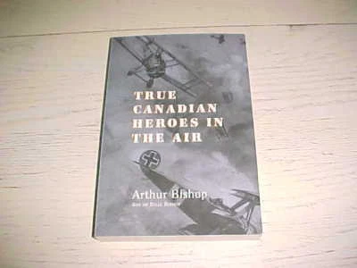1ST True Canadian Heroes In Air PB Book Arthur Bishop WWI WWII Korean War Canada - Image 1 of 2
