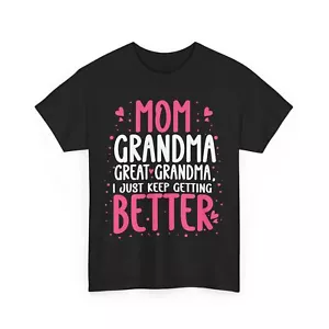 Mom Grandma Shirt, Just Keep Getting Better Mother's Day Cute T-shirt - Picture 1 of 10