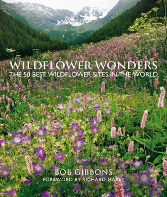 Wildflower Wonders: The 50 Best Wildflower Sites in the World by Gibbons, Bob - Image 1 of 2