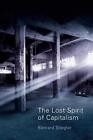 The Lost Spirit Of Capitalism Disbelief And Discredit Volume 3 By Bernard Stie
