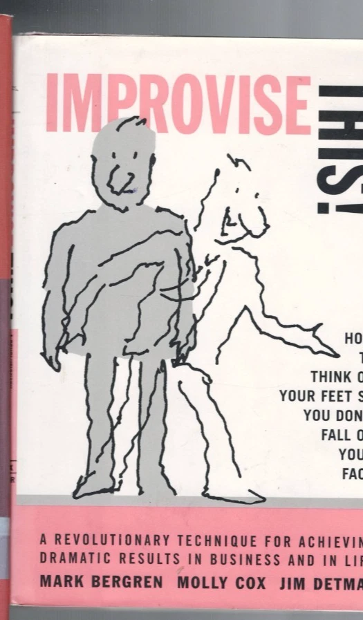 IMPROVISE THIS , HOW TO THINK ON YOUR FEET SO YOU DON'T FALL ON YOUR FACE - Image 1 of 1