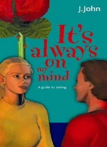 It's Always on My Mind: A Guide to Dating By J. John - Picture 1 of 1