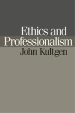 John Kultgen Ethics and Professionalism (Paperback)