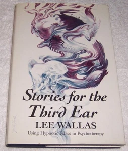 Stories for the Third Ear: Using Hypnotic Fables in Psychotherapy by Lee Wallas - Bild 1 von 4