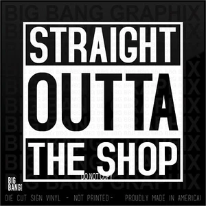 Straight Outta THE SHOP Decal Sticker Speed Demon Racing Race Car Driver MOD - Picture 1 of 4