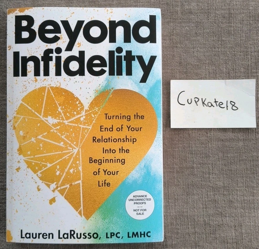 Beyond Infidelity How to Lauren LaRusso 1/26 NEW ARC Relationship Healing Book - Image 1 of 4