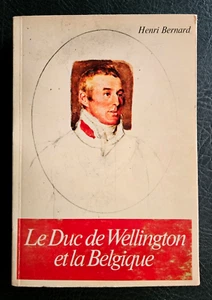NAPOLÉON, EMPIRE, WATERLOO: Le Duc de Wellington et la Belgique (1973) - Picture 1 of 2