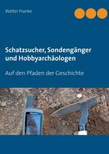 Schatzsucher, Sondengänger und Hobbyarchäologen | Auf den Pfaden der Geschichte - Bild 1 von 2