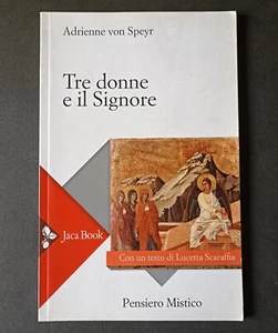Tre donne e il Signore. Adrienne von Speyr. Jaca Book 2014 - Foto 1 di 3