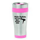 16 oz Travel Coffee Mug Hair Stylists Give The Best Blow Jobs Funny Hairdresser