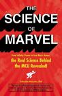 The Science of Marvel: From Infinity Stones to Iron Man&#39;s Armor, the Real Scienc