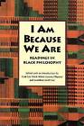 I Am Because We Are Readings in Africana Philosoph