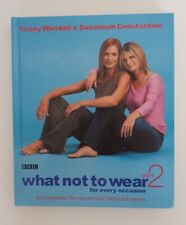 Trinny Woodall &Susanna Constantine. What Not To Wear. Hardcover 2003 Part 2.