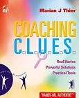 Coaching Clues: Real Stories, Powerful Solutions, Practical Tools (People Sk...