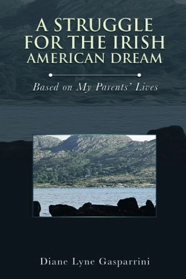 A Struggle for the Irish American Dream: Based on My Parent's Lives by Diane Lyn - Image 1 of 1