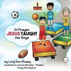 A Prayer Jesus Taught His Boyz By Lory Mosely Paperback Book