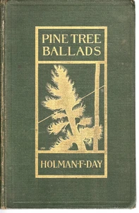 PINE TREE BALLADS RHYMED STORIES OF UNPLANED HUMAN NATUR' Up In ME H. DAY 1902 - Picture 1 of 1