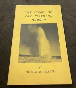 The Story of Old Faithful Geyser By George D. Marler Yellowstone (1953) - Picture 1 of 3