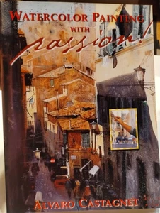 WATERCOLOR PAINTING WITH PASSION By Alvaro Castagnet Hardcover TIPS TRICKS BOOK - Picture 1 of 11