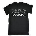 Theres No Place Like Home Ip Address T-SHIRT It Internet Funny Gift Birthday