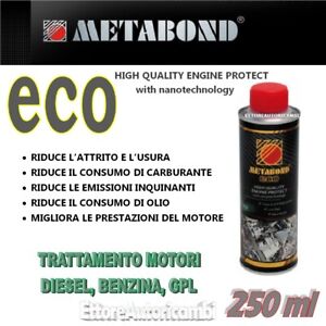 METABOND ECO -ADDITIVO 250M- TRATTAMENTO MOTORE GASOLIO/BENZINA/GPL - NANOTECH