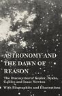 Astronomy And The Dawn Of Reason   The Discoveries Of Kepler Brahe Galileo 