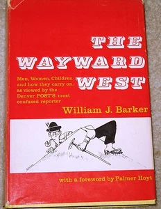 The Wayward West - William J Barker 1959 Doubleday (Denver Post Humarist) Signd - Picture 1 of 5